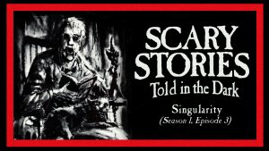Scary Stories Told in the Dark - Season 1, Episode 3 - "Singularity"
