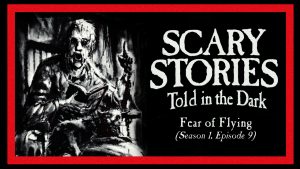 Scary Stories Told in the Dark - Season 1, Episode 9 - "Fear of Flying"