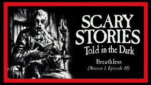 Scary Stories Told in the Dark – Season 1, Episode 10 - "Breathless"