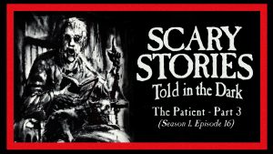 Scary Stories Told in the Dark – Season 1, Episode 16 - "The Patient" (Part 3)