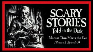 Scary Stories Told in the Dark – Season 2, Episode 5 - "Morose Than Meets the Eye"