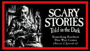 Scary Stories Told in the Dark – Season 2, Episode 6 - "Something Southern This Way Comes"