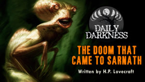 Daily Darkness – Episode 6 - "The Doom That Came to Sarnath"