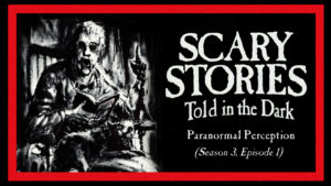 Scary Stories Told in the Dark – Season 3, Episode 1 - "Paranormal Perception"