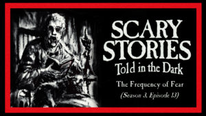 Scary Stories Told in the Dark – Season 3, Episode 13 - "The Frequency of Fear"