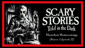 Scary Stories Told in the Dark – Season 3, Episode 22 - "Hazardous Homecomings"