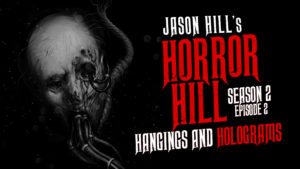 Horror Hill – Season 2, Episode 2 - "Hangings and Holograms"