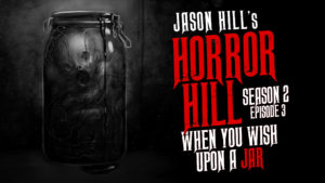 Horror Hill – Season 2, Episode 3 - "When You Wish Upon a Jar"