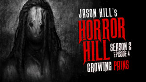 Horror Hill – Season 2, Episode 4 - "Growing Pains"