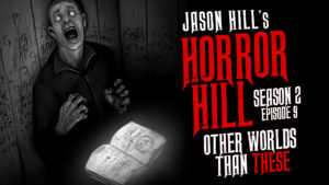 Horror Hill – Season 2, Episode 9 - "Other Worlds Than These"