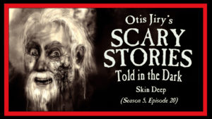 Scary Stories Told in the Dark – Season 5, Episode 20 - "Skin Deep"