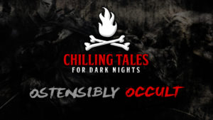 Chilling Tales for Dark Nights – Season 4, Episode 35 - "Ostensibly Occult"