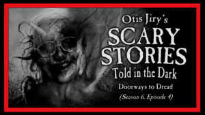 Scary Stories Told in the Dark – Season 6, Episode 4 - "Doorways to Dread"