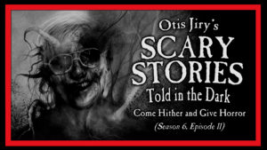 Scary Stories Told in the Dark – Season 6, Episode 11 - "Come Hither and Give Horror"