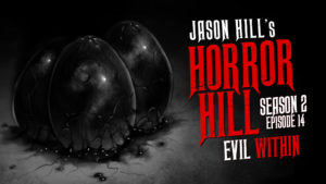 Horror Hill – Season 2, Episode 14 - "Evil Within"