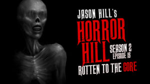 Horror Hill – Season 2, Episode 15 - "Rotten to the Core"