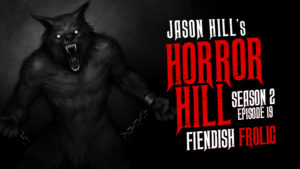 Horror Hill – Season 2, Episode 19 - "Fiendish Frolic"