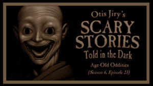 Scary Stories Told in the Dark – Season 6, Episode 23 - "Age-Old Oddities"