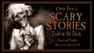Scary Stories Told in the Dark – Season 6, Episode 24 - "Over and Under"