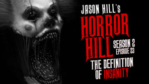 Horror Hill – Season 2, Episode 23 - "The Definition of Insanity"