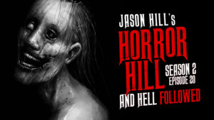 Horror Hill – Season 2, Episode 20 - "And Hell Followed"