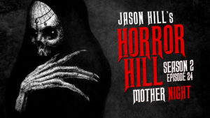 Horror Hill – Season 2, Episode 24 - "Mother Night"