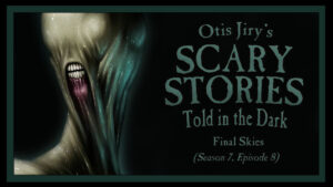 Scary Stories Told in the Dark – Season 7, Episode 8 - "Final Skies"