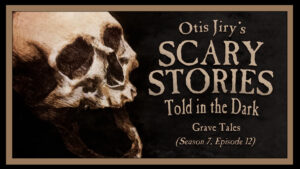 Scary Stories Told in the Dark – Season 7, Episode 12 - "Grave Tales"