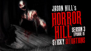 Horror Hill – Season 3, Episode 15 - "Sticky Situations"