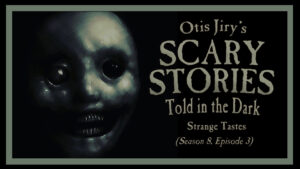 Scary Stories Told in the Dark – Season 8, Episode 3 - "Strange Tastes"