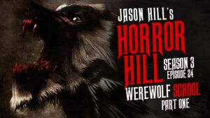 Horror Hill – Season 3, Episode 24 - "Werewolf School (Part 1)"