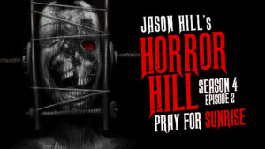 Horror Hill – Season 4, Episode 2 - "Pray for Sunrise"