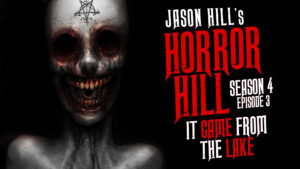 Horror Hill – Season 4, Episode 3 - "It Came From the Lake"