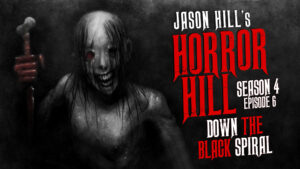 Horror Hill – Season 4, Episode 6 - "Down the Black Spiral"