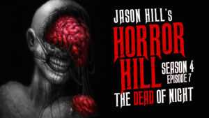 Horror Hill – Season 4, Episode 7 - "The Dead of Night"