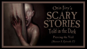 Scary Stories Told in the Dark – Season 8, Episode 17 - "Piercing the Veil"