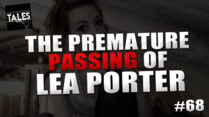 Tales by Cole – Episode 68 – "The Premature Passing of Lea Porter"